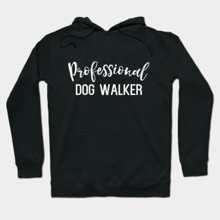 Professional Dog Walker - funny dogs lover slogan Hoodie